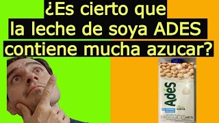 ES BUENA LA LECHE DE SOYA ADES  ES VERDAD QUE LA LECHE DE SOYA ADES TIENES MUCHA AZUCAR [upl. by Euell]