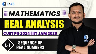 Sequence of Real Numbers  Real Analysis  CUET PG 2024  IIT JAM 2025  L1 [upl. by Ahsiekel]