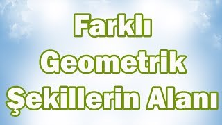 FARKLI GEOMETRİK ŞEKİLLERİN Alanlarını Hesaplama  5 Sınıf Matematik [upl. by Wehttam]