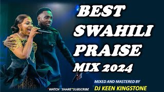 BEST SWAHILI PRAISE MIXDJ KEEN KINGSTONEISRAEL MBONYIBELLAH KOMBOSARAH KEUNICE NJERI [upl. by Sanalda]