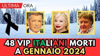 48 PERSONAGGI FAMOSI Italiani MORTI a GENNAIO 2024 [upl. by Vipul]