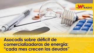 Asocodis sobre déficit de comercializadoras de energía “cada mes crecen las deudas”  La W [upl. by Liagiba]