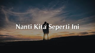 Batas Senja  Nanti Kita Seperti Ini Lirik [upl. by Kathrine572]