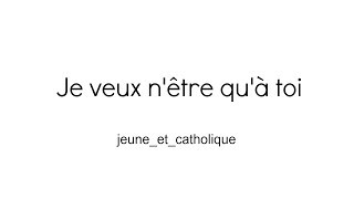 Chant catholique eucharistique  «Je veux nêtre quà toi» dExo  jeuneetcatholique [upl. by Edlihtam133]