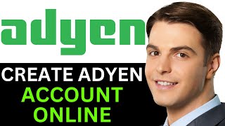 HOW TO CREATE ADYEN ACCOUNT ONLINE 2024 FULL GUIDE [upl. by Calabrese]