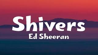 Ed Sheeran  Shivers Lyrics [upl. by Rosella]