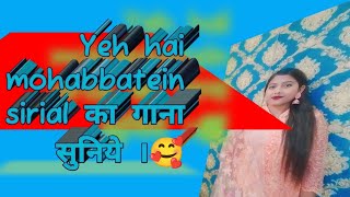 Yeh hai mohabbatein serial ka song in hindi [upl. by Abel462]