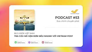 PODCAST 53 Tra cứu mã vận đơn siêu nhanh với Vietnam Post [upl. by Derfla176]