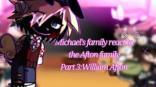 Michaels family react to the Afton familypart 3William Aftongc [upl. by Uriia169]