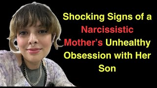 Shocking Signs of a Narcissistic Mother’s Unhealthy Obsession with Her Son [upl. by Nnylimaj528]