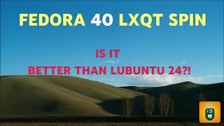 Fedora 40 LXQT  First Look and comparison with LUBUNTU 24 LTS [upl. by Melville732]