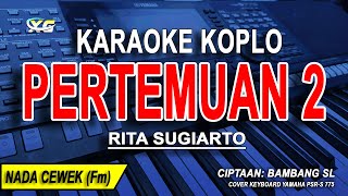 PERTEMUAN 2  Karaoke Koplo Nada Wanita RITA SUGIARTO [upl. by Aratehs699]