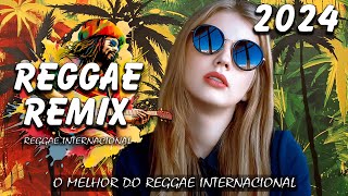 REGGAE DO MARANHÃO 2024 ♫ O Melhor Do Reggae Internacional ♫ REGGAE REMIX 2024 [upl. by Obeng]