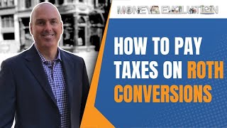 How To Pay The Taxes On Roth Conversions [upl. by Melessa]