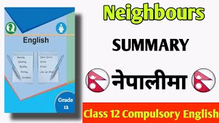 Neighbours summary In Nepali Class 12 compulsory english new course [upl. by Kcirednek]