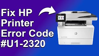 How To Fix The HP Printer error code U1 2320  Meaning Causes amp Solutions Troubleshoot Quickly [upl. by Alle]