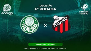 PALMEIRAS X ITUANO  08022024  PAULISTÃO  AO VIVO [upl. by Shoemaker]