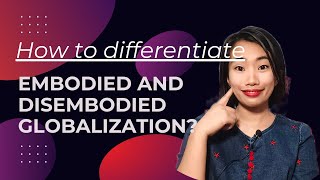 What is DisEmbodied GlobalizationEasy Tutorial [upl. by Ocnarfnaig]