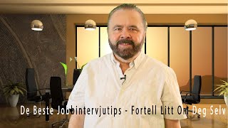 De Beste Jobbintervjutips  Fortell Litt Om Deg Selv [upl. by Livingston]