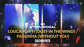 Calcinha Preta  Louca por Ti  Paulinha ATEMPORAL Ao vivo em Salvador [upl. by Grimonia]