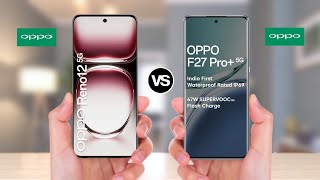 OPPO Reno 12 vs OPPO F27 Pro [upl. by Ambrosine707]