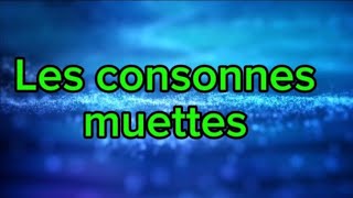 Les consonnes muettes  Les lettres qui se cachent mais comptent [upl. by Assyla529]