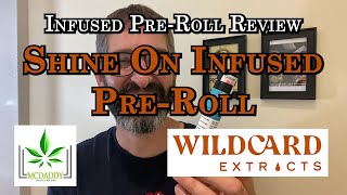 Diamonds Infused PreRoll Review  Shine On  Wildcard Extracts  Licensed Concentrate Manufacturer [upl. by Hesketh]