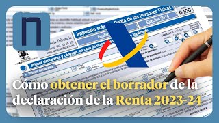 GUÍA FÁCIL para OBTENER el BORRADOR de la DECLARACIÓN DE LA RENTA 20232024 [upl. by Ylrevaw205]