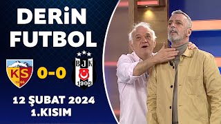 Derin Futbol 12 Şubat 2024 1Kısım  Kayserispor 00 Beşiktaş [upl. by Gredel199]