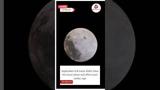 September full moon 2024 How this lunar phase will affect each zodiac sign USANEWSLIVE24 [upl. by Anaher]