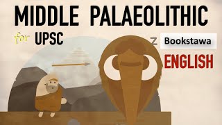 Middle Palaeolithic Age  Stone Age  Ancient History for UPSC [upl. by Wait]