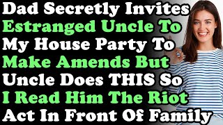 Dad Invites My Estranged Uncle To My House Party To Make Amends But He Does THIS So I Read Him [upl. by Anuahs879]