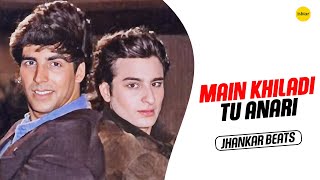 Main Khiladi Tu Anari  Jhankaar Beats  Akshay Kumar Saif Ali Khan  Anu Malik [upl. by Staley239]