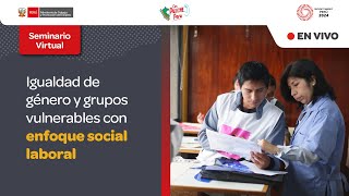 Seminario virtual “Igualdad de género y grupos vulnerables con enfoque social laboral” [upl. by Iamhaj]