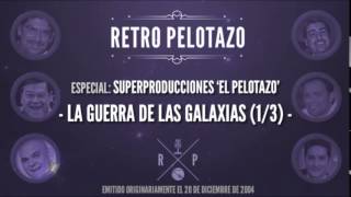 Superproducciones El Pelotazo La Guerra de las Galaxias 13 [upl. by Scrivens]