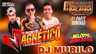 MAGNÉTICO O INCRÍVEL NA FESTA DO BACANGA AUGUSTO CORRÊA DJ MURILOARROCHA E MARCANTE18112024 [upl. by Tremann]