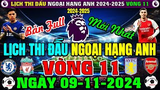 Lịch Thi Đấu Ngoại Hạng Anh 20242025 VÒNG 11 Mới Nhất Ngày 9112024  CHEL v ARS Bản Full Nhất [upl. by Brandenburg]