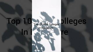 Top 10 MBA colleges in Bangalore।। shorts mba dreamcollege mbajourney mbacollege bestcollege [upl. by Aiyn894]