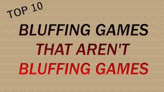 Top 10 Bluffing Games that Arent Bluffing Games [upl. by Adnilra]