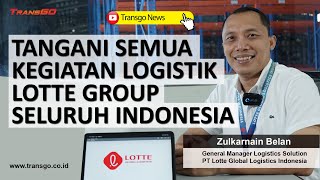 Tangani Semua Kegiatan Logistik Lotte Group Seluruh Indonesia  PT Lotte Global Logistics Indonesia [upl. by Anisor]