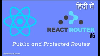 Public and Protected Routes  React Router Tutorial in Hindi  Reactjs Tutorial in Hindi 96 [upl. by Larry771]