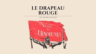 Le drapeau rouge  Les Barricadiers lyrics [upl. by Inaffets]