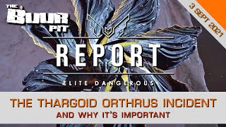 Elite Dangerous The Thargoid Orthrus Incident amp Why its Important Potential Spoilers [upl. by Yknarf]