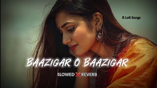 Baazigar O Baazigar  Slowed amp Reverb  Lofi Song slowreverb lofisong kumarsanu alkayagnik [upl. by Altis]