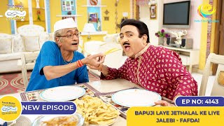 NEW Ep 4143  Bapuji Laye Jethalal Ke Liye Jalebi  Fafda I Taarak Mehta Ka Ooltah Chashmah [upl. by Drahcir508]