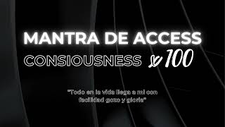 Mantra de Access Consciousness x100  Todo en la vida llega a mi con facilidad gozo y gloria [upl. by Kerry]