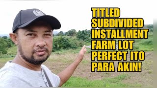 TITLED SUBDIVIDED INSTALLMENT FARM LOT PERFECT ITO PARA SA AKIN [upl. by Jerald]