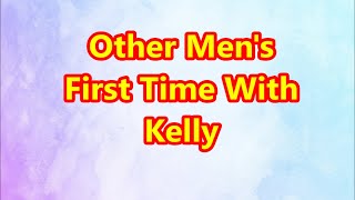 TTABLOG 00196  Other Mens First Time With Kelly [upl. by Beaver]