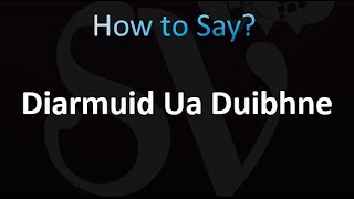 How to Pronounce Diarmuid Ua Duibhne [upl. by Notled855]