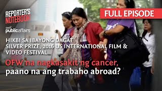 OFW na nagkasakit ng cancer paano na ang trabaho abroad Full Episode  Reporters Notebook [upl. by Anenahs]